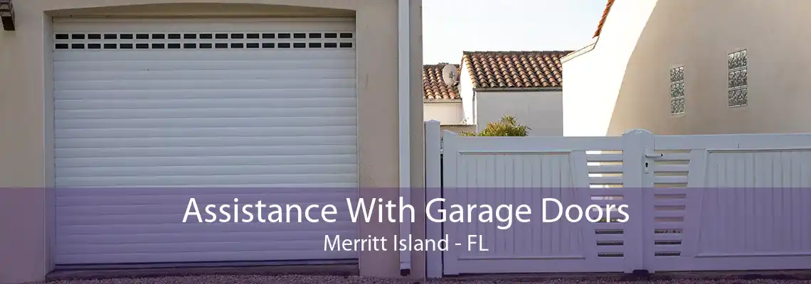 Assistance With Garage Doors Merritt Island - FL