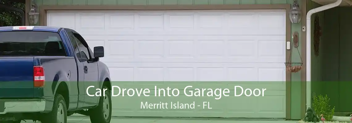 Car Drove Into Garage Door Merritt Island - FL