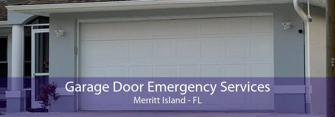 Garage Door Emergency Services Merritt Island - FL