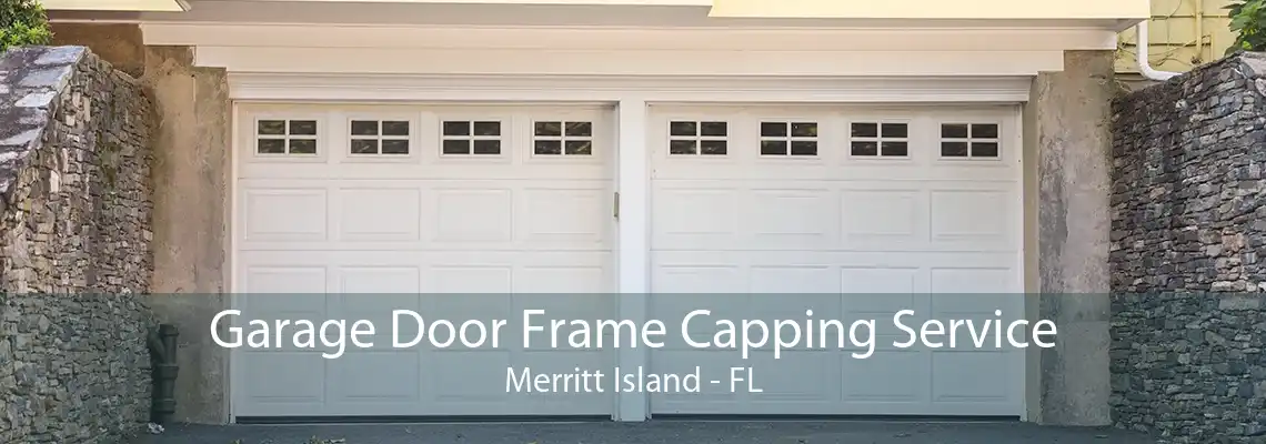 Garage Door Frame Capping Service Merritt Island - FL