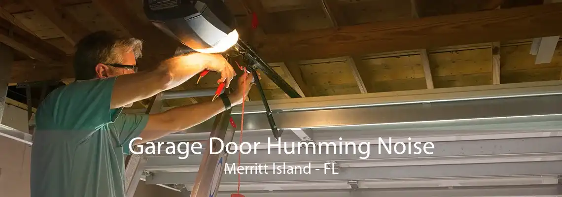 Garage Door Humming Noise Merritt Island - FL