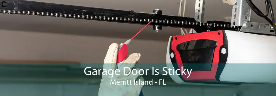 Garage Door Is Sticky Merritt Island - FL