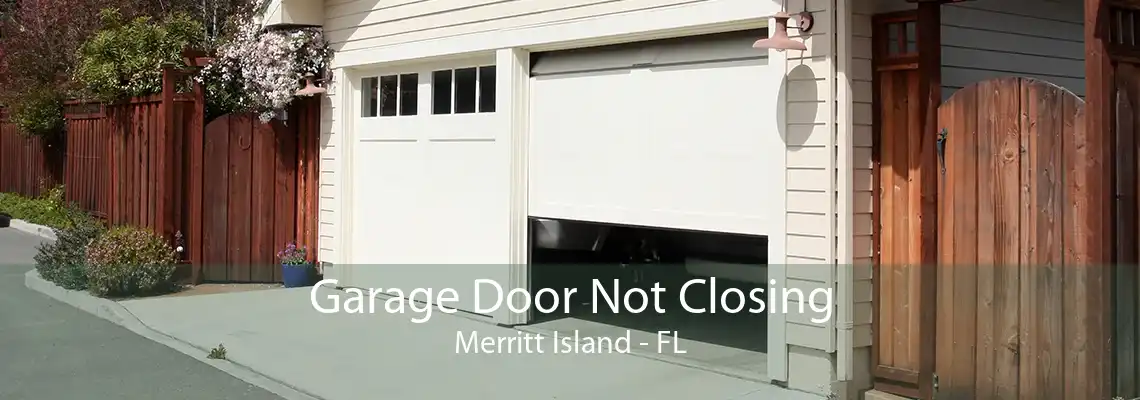 Garage Door Not Closing Merritt Island - FL