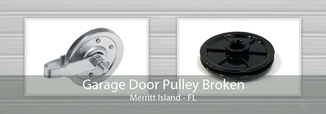 Garage Door Pulley Broken Merritt Island - FL