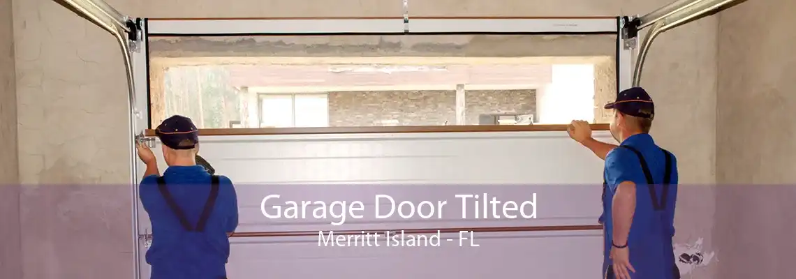 Garage Door Tilted Merritt Island - FL