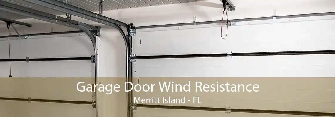 Garage Door Wind Resistance Merritt Island - FL