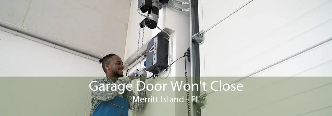 Garage Door Won't Close Merritt Island - FL