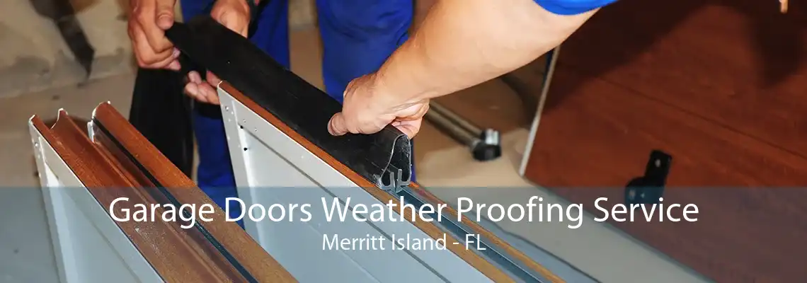 Garage Doors Weather Proofing Service Merritt Island - FL