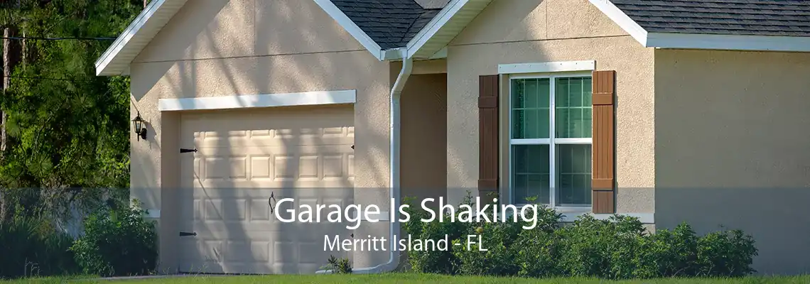 Garage Is Shaking Merritt Island - FL