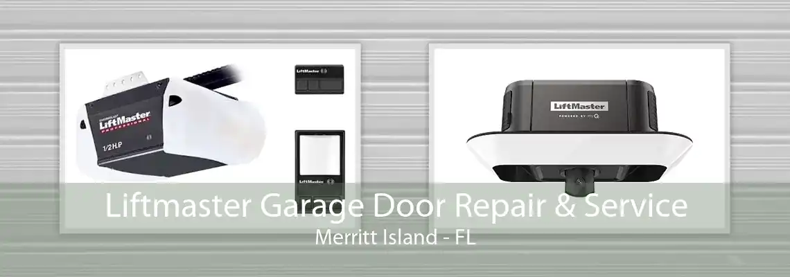 Liftmaster Garage Door Repair & Service Merritt Island - FL