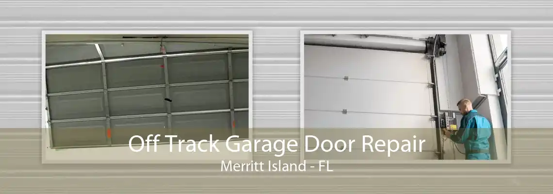 Off Track Garage Door Repair Merritt Island - FL